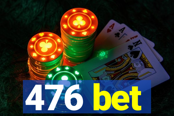 476 bet